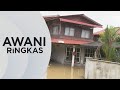 AWANI Ringkas: Situasi terkini bencana banjir