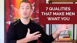 7 Qualities That Make Men Want You | Relationship Advice for Women by Mat Boggs