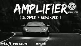 Amplifier [Slowed + Reverb] || Lofi_version || #viral