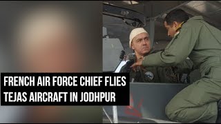 French Air Force Chief Flies Tejas Aircraft In Jodhpur