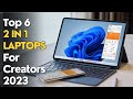 Top 6 : Best 2 in 1 Laptops for Creatives