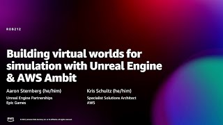 Amazon re:MARS 2022 - Building virtual worlds for simulation with Unreal Engine & AWS Ambit (ROB212)
