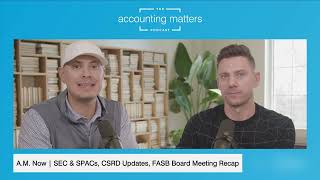 SEC \u0026 SPACs, CSRD Updates, FASB Board Meeting Recap