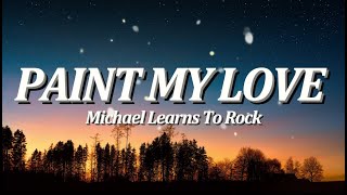 Paint My Love | By: Michael Learns to Rock (Lyrics Video)