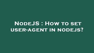 NodeJS : How to set user-agent in nodejs?