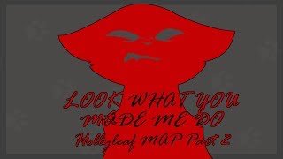 Look What You Made Me Do  |  Hollyleaf MAP Part 2