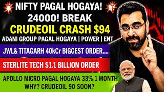Why rally Nifty 24000 Break? Crude Oil Crash to $94 | Adani Group, Titagarh & Sterlite Tech Big News