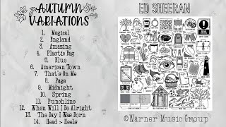 Ed Sheeran - Autumn Variations (Full Album)