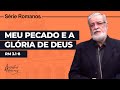 14. Meu pecado e a Glória de Deus (Rm 3.1-8)