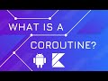 WHAT IS A COROUTINE? - Kotlin Coroutines