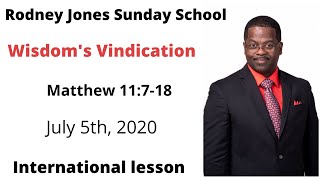 Wisdom's Vindication, Matthew 11:7-19, July 5th, 2020, Sunday school lesson