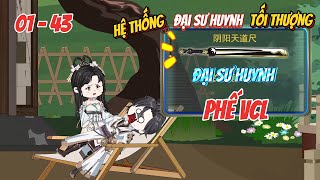 [Full 01 - 43] Đại sư huynh phế VCL vẫn trở thành tối thượng | Panda Sub