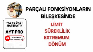 PARÇALI FONKSİYONLARIN BİLEŞKESİNDE LİMİT - EXTREMUM - DÖNÜM / AYT\u0026ÖABT MATEMATİK