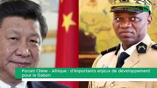 [#Reportage] Forum Chine - Afrique : d’importants enjeux de développement pour le Gabon