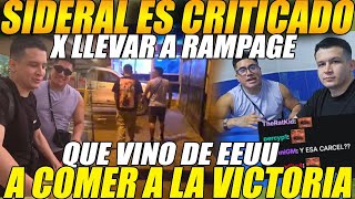 😲SIDERAL es CRITICADO x VIEWERS por LLEVAR a RAMPAGE, que vino de EEUUU😲a COMER a la VICTORIA😲