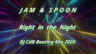 Jam \u0026 Spoon - Right in the Night (DJ CdB Bootleg Mix 2024)