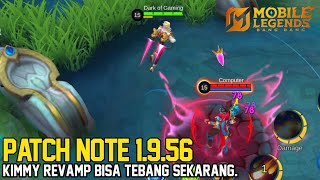 NEW UPDATE KIMMY REVAMP - SEMUA SKILNYA BERUBAH GAMEPLAY SKIL | PATCH NOTE 1.9.56 Mobile legends