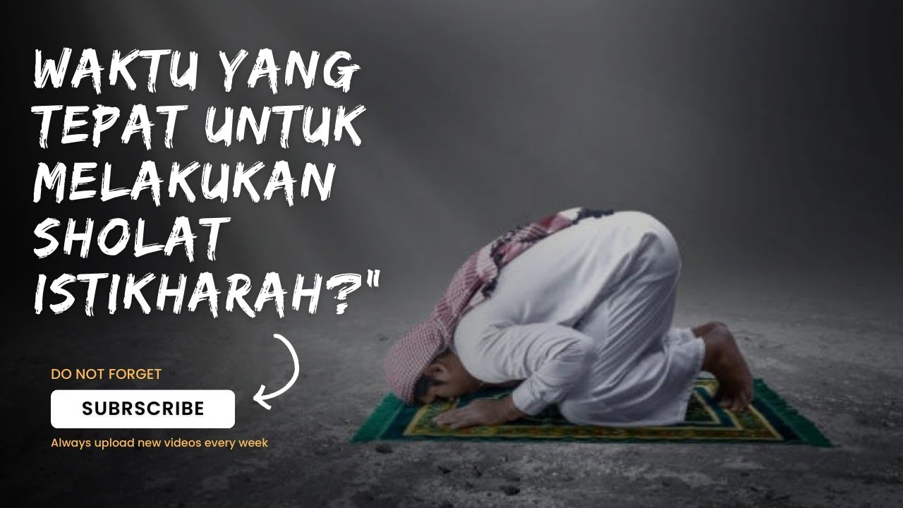 Kapan Waktu Yang Tepat Untuk Melakukan Sholat Istikharah?" - YouTube