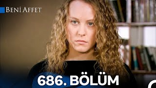 Beni Affet 686. Bölüm