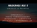 maskandi mix 5 ~ 2024 ~