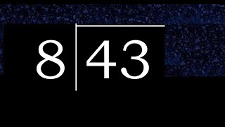 Divide 43 by 8 ,  decimal result  . Division with 1 Digit Divisors . How to do