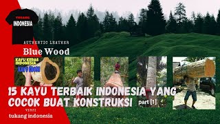 Rekomendasi 15 jenis kayu terbaik versi tukang indonesia part 1