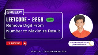 Remove Digit From Number to Maximize Result | Leetcode 2259 | Approach + Code with explanation.