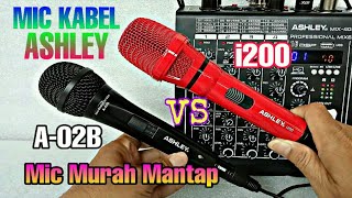 Review Mic Kabel Ashley i200 vs A-02 || Lebih Josss  Mana Ya || Cek Video