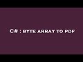 C# : byte array to pdf
