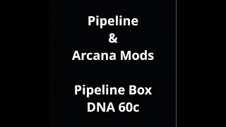 Pipeline Box DNA60c - Pipeline \u0026 Arcana Mods - Review by Jack Reviewer