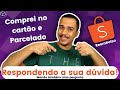 EM DETALHES COMO FUNCIONA O REEMBOLSO DA SHOPPE EM COMPRAS FEITAS PELO CARTÃO PARCELADO!