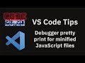 VS Code tips — Debugger pretty print for minified JavaScript files