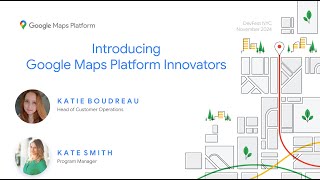 Introduction to Google Maps Platform Innovators