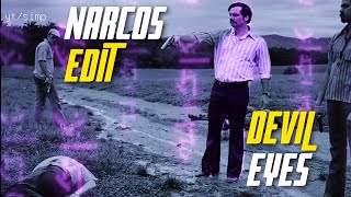 narcos  ｘ  devil eyes  (edit）