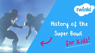 🏈 History of the Super Bowl for Kids! | Super Bowl 2025 | Twinkl USA