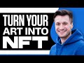 How To Make Your Art Into An NFT 2024 (Step by Step)