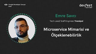 Emre Savcı - Microservice Mimarisi ve Ölçeklenebilirlik - #devfestizmir24