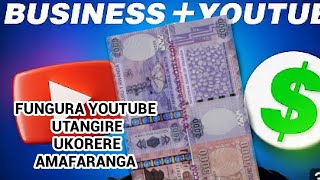 FUNGURA YOUTUBE UTANGIRE UKORERE AMAFARANGA BARAKUNDA#0789230500 WHATSAPP