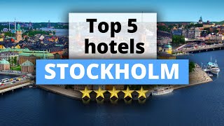 Top 5 Hotels in Stockholm, Best Hotel Recommendations