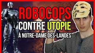 ROBOCOPS CONTRE UTOPIE À NOTRE-DAME-DES-LANDES