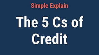 The 5 Cs of Credit: What They Are, How They’re Used, and Which Is Most Important