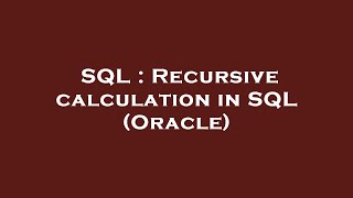 SQL : Recursive calculation in SQL (Oracle)