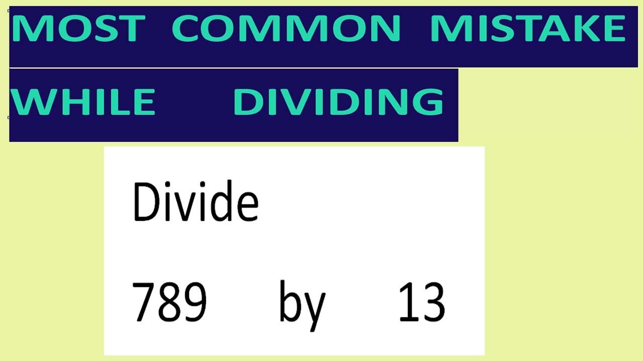 Divide 789 By 13 Most Common Mistake While Dividing Youtube
