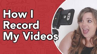 How To Make YouTube Videos - How I Record My YouTube Videos