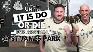 IT IS DO OR DIE! ARSENAL VS NEWCATLE @ ST. JAMES' PARK | Arsenal If and When