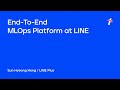 End-To-End MLOps Platform at LINE -English version-