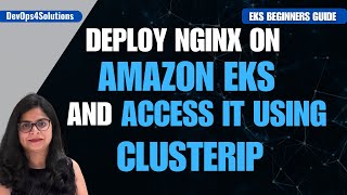 Deploy Nginx on Amazon EKS and access using ClusterIP | EKS Tutorial for Beginners