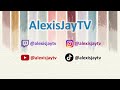 AlexisJayTV Live Stream