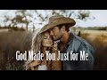 God Made You Just For Me