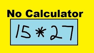 Multiplication, No Calculator: 15 * 27
